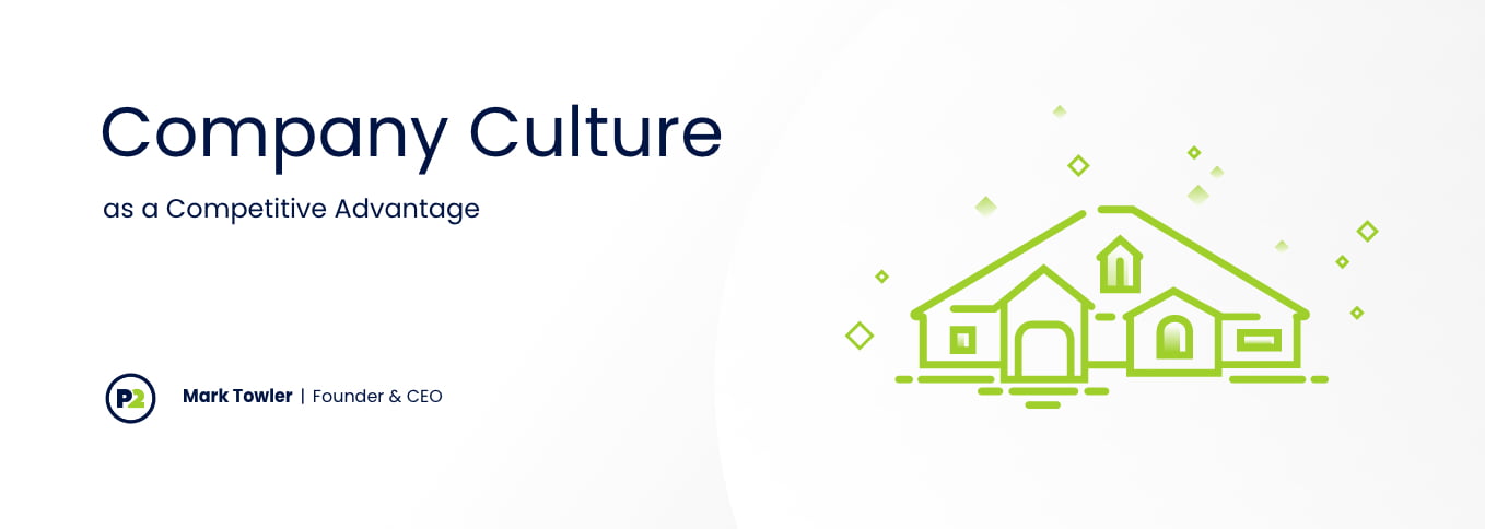 Blog header with title "Company Culture as a Competitive Advantage" by Mark Towler, Founder and CEO. The background is a light gray, the text is navy and there is a lime green line art outline of the Phase 2 office, which looks like a one story house more than an office building. There are small green diamonds around the top of the house to symbolize warm company culture.