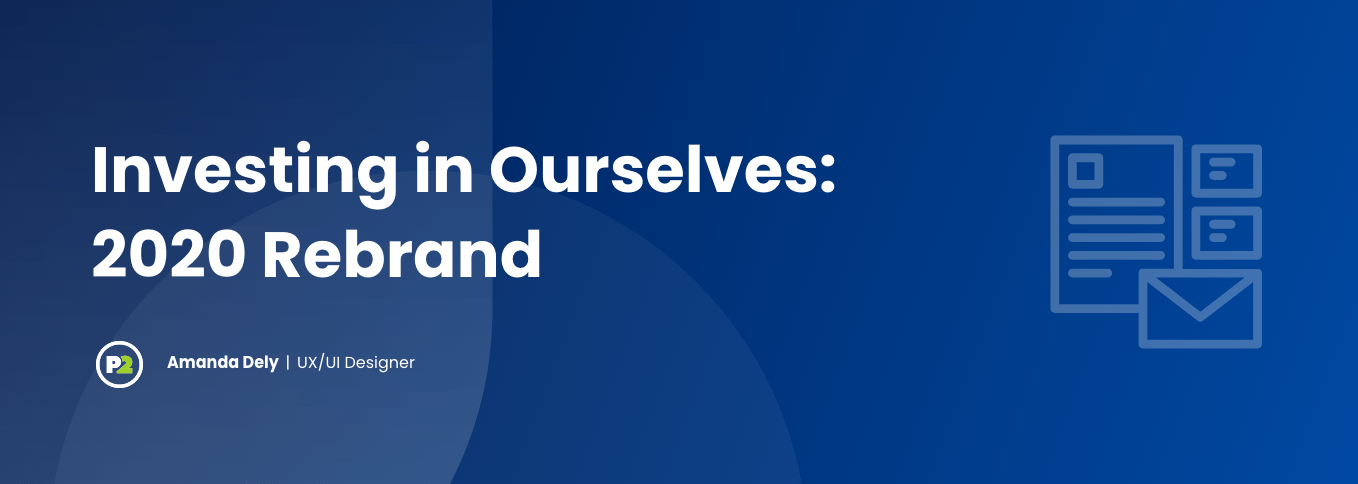 Blog header with title "Investing in Ourselves: 2020 Rebrand"" by Amanda Dely, UX/UI Designer. The background is a gradient of navy to royal blue, the text is white and there is opaque white line art outline of a envelope, letter and two business cards.